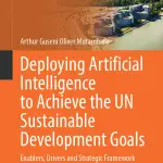 Deploying Artificial Intelligence to Achieve the UN Sustainable Development Goals Enablers, Drivers and Strategic Framework